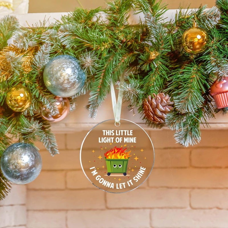 SUCHAGIFT This Little Light of Mine Dumpster Fires Ornament - Emotional Inspirational Support Ornaments for Women - Dumpster Fires Gifts - Funny Work Christmas Ornaments 2025 - Acrylic Ornament 2025 - Image 4